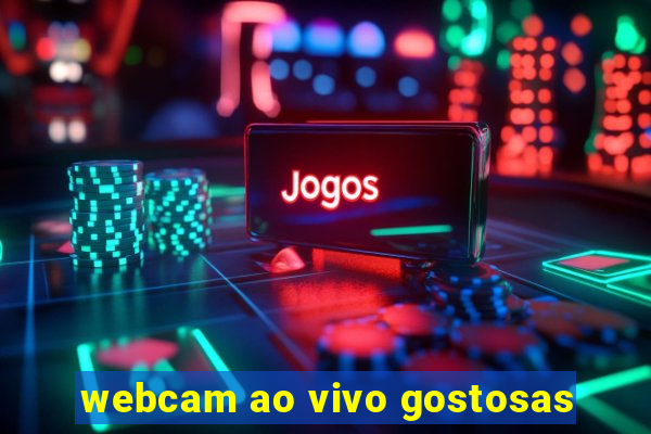 webcam ao vivo gostosas